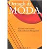 Allemandi Dettagli di moda. Gli anni venti e trenta nella collezione Mangiameli. Catalogo della mostra (Milano, 2 marzo-2 maggio 2010). Ediz. illustrata