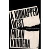 Milan Kundera A Kidnapped West (Copertina rigida)