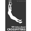 Arielle Wisherty Gifts for CrossFit (Tascabile) 100 Jokes about Everything!