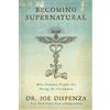 Dr Joe Dispenza Becoming Supernatural (Tascabile)