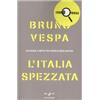 Mondadori L'Italia spezzata. Un paese a metà tra Prodi e Berlusconi. Ediz. a caratteri grandi
