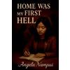 Angela Nampui Home Was My First Hell (Tascabile)