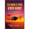 Rory Skyhart DJI Mini 5 Pro User Guide (Tascabile)