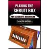 Daxon Mirell Playing the Shruti Box for Absolute Beginners (Tascabile)