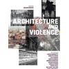 Elie Haddad Libero Andreotti Annette Annett Architecture and Violenc (Tascabile)