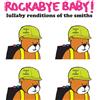 Rockabye Baby! Rockabye Baby! Lullaby Renditions of the Smiths (CD)