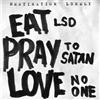 Destination Lonely Eat LSD, Pray to Satan, Love No One (Vinyl LP) 12" Album