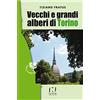Fusta Editore Vecchi e grandi alberi di Torino. Itinerari per cercatori di alberi secolari