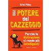 Gallucci Centauria Il potere del cazzeggio. Perché la distrazione ci rende più intelligenti. Nuova ediz.