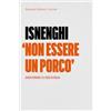 Ronzani Editore Non essere un porco. Guido Piovene e le code di paglia