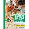 Giunti EDU Didattica inclusiva nella scuola dell'infanzia. Dall'osservazione dei segnali predittivi al potenziamento delle abilità di base nei bambini con Bisogni Educativi Speciali. Ediz. a spirale