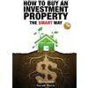 Sarah Davis How to Buy an Investment Property The Smart Way (Tascabile)