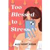 Alli Hoff Kosik Too Blessed to Stress (Tascabile)