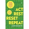 Katie Hodgetts Act, Rest, Reset, Repeat (Tascabile)