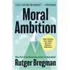 Rutger Bregman Moral Ambition (Copertina rigida)