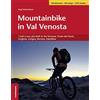 Athesia Tappeiner Verlag Mountainbike in Val Venosta. I trail e tour più belli in Val Venosta, Tirolo del Nord, Grigioni, Livigno, Bormio, Valtellina