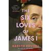 Gareth Russell The Six Loves of James I (Tascabile)