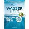 Dr. Thomas Ramp Wie Wasser heilt: Meine besten Tipps aus Fors (Copertina rigida)