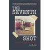 Ann Burke The Seventh Shot: On the Trail of Canada's .22-Calibre Kil (Tascabile)