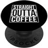 Straight Outta Words CAFFÈ OUTTA DRITTO PopSockets PopGrip Adesivo