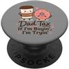 Dad Tax If I'm Buyin I'm Tryin Design Co Dad Tax If I'm Buyin I'm Tryin Funny Food Festa del papà PopSockets PopGrip Adesivo
