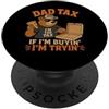 Dad Tax If I'm Buyin I'm Tryin Design Co Dad Tax If I'm Buyin I'm Tryin Funny Food Festa del papà PopSockets PopGrip Adesivo