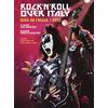 Arcana Rock'n'roll over Italy. Kiss in Italia 2013. Ediz. illustrata