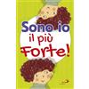 San Paolo Edizioni Sono io il più forte! Ediz. illustrata