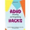 Matthew Haller ADHD Cleaning and Organizing Hacks (Tascabile)