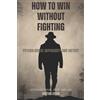 Haktan Aydin How to Win Without Fighting (Tascabile)