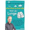 Dr. med. Kai-Mi Die atemberaubende Welt der Lunge: Warum unser größt (Tascabile)
