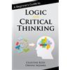 Celestine Kezie Obinna I A Beginner's Guide to Logic and Critical T (Tascabile)