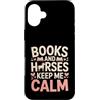 Horse Lover Reading Equestrian Custodia per iPhone 16 Plus Libri e cavalli Keep Me Calm Reader Equestrian