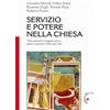 Gabrielli Editori Servizio e potere nella Chiesa. «Non ho né argento né oro... alzati e cammina» (Atti 3,6)