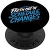 Consigliere Chaos e battute di scuola Fresh Out Of Schedule Changes Consigliere scolastico |- PopSockets PopGrip Adesivo