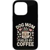 Dog Lover Mom Coffee Morning Custodia per iPhone 13 Pro Cane Mamma Alimentato Da Caffè Carino Cucciolo