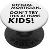 Funny Mortician Gifts and Apparel by Kan Mortician ufficiale Don't Try at Home Kids Mortician PopSockets PopGrip Adesivo