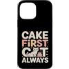 Funny Cat Lover Cake First Cat Always Custodia per iPhone 13 Pro Max Cake First Cat è sempre carino, compleanno, amante dei gatti