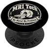 MRI Technician Gifts For Radiology Imagi MRI Tech Nessun metallo nessun problema Risonanza Tecnologica Design PopSockets PopGrip Adesivo