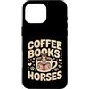 Horse Lover Coffee Reading Custodia per iPhone 16 Pro Max Caffè Libri Cavalli Accogliente Cavallo Lettore