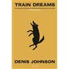 Denis Johnson Train Dreams (Tascabile) Granta Editions