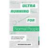 Sid Garza-Hillman Ultrarunning for Normal People (Tascabile)