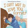 Patricia Eckerman Ambas I Can't Wait to Love You Forever (Copertina rigida)