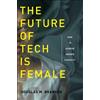 Douglas M. Branson The Future of Tech Is Female (Tascabile)