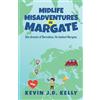 Kevin J D Kelly Midlife Misadventures in Margate (Tascabile)