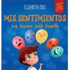 Elizabeth Cole Mis sentimientos me hacen más fuerte (Copertina rigida)