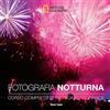 White Star Fotografia notturna. Corso completo di tecnica fotografica
