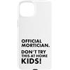 Funny Mortician Gifts and Apparel by Kan Custodia per iPhone 15 Plus Mortician ufficiale Don't Try at Home Kids Mortician