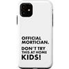 Funny Mortician Gifts and Apparel by Kan Custodia per iPhone 11 Mortician ufficiale Don't Try at Home Kids Mortician