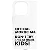 Funny Mortician Gifts and Apparel by Kan Custodia per iPhone 15 Pro Mortician ufficiale Don't Try at Home Kids Mortician